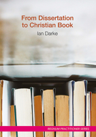 From Dissertation to Christian Book: A Guide on Using a Thesis to Produce a Readable Publication (Regnum Practitioner Series) B0DY54XVSS Book Cover