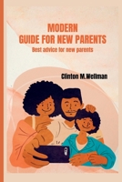 modern guide for new parents: best advice for new parents B0BBQLH23L Book Cover