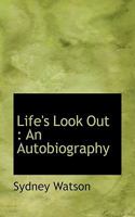 Life's Look Out: An Autobiography 1022044885 Book Cover