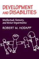 Development and Disabilities: Intellectual, Sensory and Motor Impairments 0521483387 Book Cover