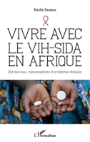 Vivre avec le VIH-Sida en Afrique: Etat des lieux, responsabilités et problèmes éthiques (French Edition) 2343165939 Book Cover
