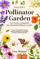 Pocket Pollinator Garden - Your Perfect Companion for a Beautiful Pollinator Garden B0H9ZNQDYF Book Cover
