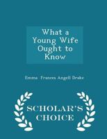 What a young wife ought to know 1016191197 Book Cover