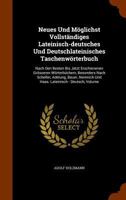 Neues Und Moglichst Vollstandiges Lateinisch-Deutsches Und Deutschlateinisches Taschenworterbuch: Nach Den Besten Bis Jetzt Erschienenen Grosseren Worterbuchern, Besonders Nach Scheller, Adelung, Baue 1271763036 Book Cover