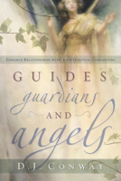 Guides, Guardians and Angels: Enhance Relationships with Your Spiritual Companions 0738711241 Book Cover