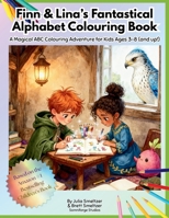 Finn & Lina's Fantastical Alphabet Colouring Book: A Magical ABC Colouring Adventure for Kids Ages 3-8 (and up!) 1067363017 Book Cover