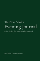 The New Adult's Evening Journal: Life Skills for the Newly Minted B0GXLL2V1Q Book Cover