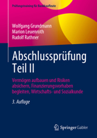 Abschlussprüfung Teil II: Vermögen aufbauen und Risiken absichern, Finanzierungsvorhaben begleiten, Wirtschafts- und Sozialkunde (Prüfungstraining für Bankkaufleute) (German Edition) 3658439157 Book Cover