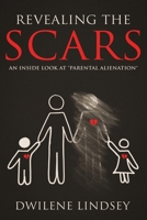 Revealing The Scars: An Inside Look at "Parental Alienation B0GS95X4PZ Book Cover