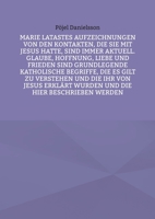 Marie Latastes Aufzeichnungen von den Kontakten, die sie mit Jesus hatte, sind immer aktuell. Glaube, Hoffnung, Liebe und Frieden sind grundlegende ... und die hier beschriebe (German Edition) 3759730809 Book Cover