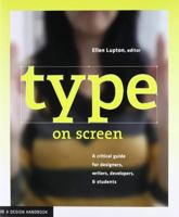 Type on Screen: A Critical Guide for Designers, Writers, Developers, and Students (Design Briefs) 161689170X Book Cover