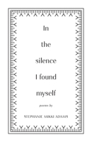 In the Silence I Found Myself (Still Here: A Reclamation Trilogy) 1038364159 Book Cover