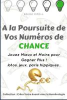 A la Poursuite de Vos Numéros de Chance: Jouez Mieux et Moins pour Gagner Plus ! 1724068954 Book Cover