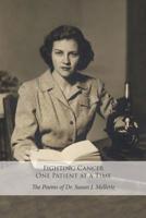 Fighting Cancer One Patient at a Time: The Poems of Dr. Susan Mellette 147827459X Book Cover
