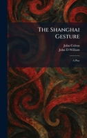 The Shanghai Gesture: A Play 1025979915 Book Cover