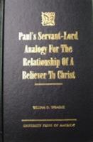 Paul's Servant-Lord Analogy for the Relationship of a Believer to Christ 0761815376 Book Cover