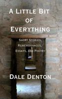 A Little Bit of Everything: Short Stories, Remembrances, Essays, and Poetry B0GQS7Z9FD Book Cover