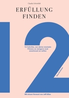Erfüllung finden: 12 Schritte um deine mentale Fitness zu steigern und emotional zu reifen (German Edition) 3738616845 Book Cover