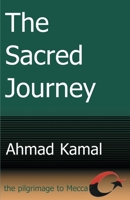 The Sacred Journey: The Pilgrimage to Mecca 0595010024 Book Cover