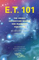 E.T. 101: The Cosmic Instruction Manual for Planetary Evolution 0062512676 Book Cover