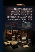 Nuova Teorica Fisiologica Della Conoscenza Con Lettera Premessa del Battista Grassi (1899) 1286614201 Book Cover