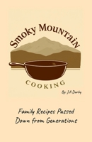 Smoky Mountain Cooking: Family Recipes Passed Down from Generations 1300581611 Book Cover