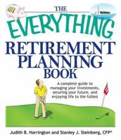 The Everything Retirement Planning Book: A Complete Guide to Managing Your Investments, Securing Your Future, and Enjoying Life to the Fullest (Everything: Business and Personal Finance) 1598692070 Book Cover