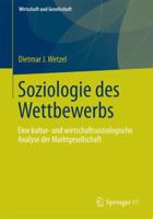 Soziologie Des Wettbewerbs: Eine Kultur- Und Wirtschaftssoziologische Analyse Der Marktgesellschaft 3658010614 Book Cover