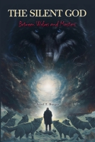 The Silent God Between Wolves and Masters B0FCJGKVNG Book Cover