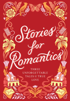 Stories for Romantics: Three Unforgettable Tales of True Love 1797235702 Book Cover