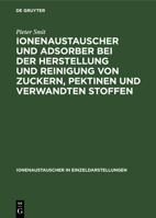 Ionenaustauscher Und Adsorber Bei Der Herstellung Und Reinigung Von Zuckern, Pektinen Und Verwandten Stoffen 3112576330 Book Cover