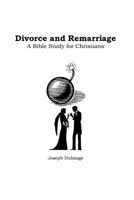 Divorce and Remarriage : Bible Study for Christians 1981425721 Book Cover