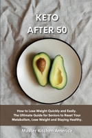 Keto After 50: Quick and Easy Guide to Prepare Delicious and Healthy Dishes. Healthful and Low-Carb Crockpot Recipes and Meals. Essential and Simple ... Diet Guide to Start Losing Weight In No Time. 1914196856 Book Cover