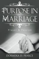 Purpose in Marriage: Prayer & Passion 1539931021 Book Cover