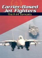 Carrier-Based Jet Fighters: The F-14 Tomcats (Edge Books) 073682149X Book Cover
