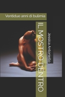 IL MOSTRO DENTRO: Ventidue anni di bulimia (Italian Edition) B0GCGXCDHP Book Cover