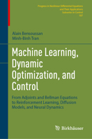 Machine Learning, Dynamic Optimization, and Control: From Adjoints and Bellman Equations to Reinforcement Learning, Diffusion Models, and Neural ... Equations and Their Applications, 107) 3032417708 Book Cover