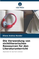 Die Verwendung von nichtliterarischen Ressourcen für den Literaturunterricht 6205651602 Book Cover