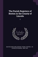 The Parish Registers of Boston in the County of Lincoln: 2 1378130081 Book Cover