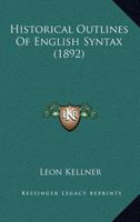 Historical outlines of English syntax 1019061731 Book Cover