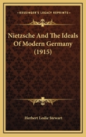 Nietzsche and the Ideals of Modern Germany 1014506212 Book Cover