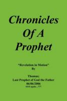 Chronicles Of A Prophet: Revelation In Motion 1425998909 Book Cover