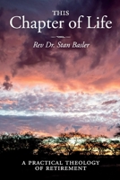 This Chapter of Life: A Practical Theology of Retirement 1543963854 Book Cover
