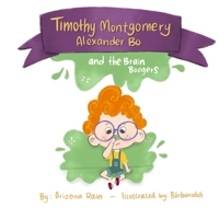 Timothy Montgomery Alexander Bo: And The Brain Boogers 0645333735 Book Cover