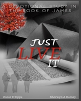Just Live It: A Devotional Study in the Book of James B09C3NFB1N Book Cover