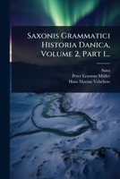 Saxonis Grammatici Historia Danica, Volume 2, Part 1... 1277144400 Book Cover
