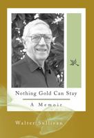 Nothing Gold Can Stay: A Memoir 0826216315 Book Cover
