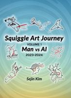 Squiggle Art Journey: Volume 1, Man vs AI B0DV5LQ2QH Book Cover