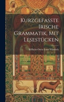 Kurzgefasste Irische Grammatik, mit Lesestücken 1022127055 Book Cover