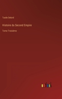 Histoire du Second Empire: Tome Troisime 3368210505 Book Cover